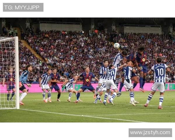 巴萨迎战皇家社会 力争主场三分延续连胜势头